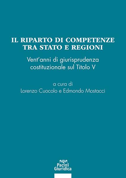 Il riparto di competenze tra Stato e regioni. Vent'anni di giurisprudenza costituzionale sul Titolo V - copertina
