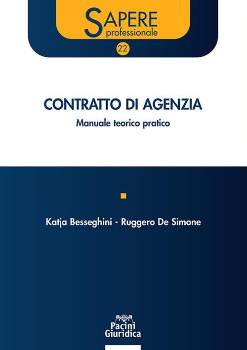 Contratto di agenzia. Manuale teorico-pratico - Katja Besseghini,Ruggero De Simone - copertina