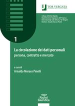 La circolazione dei dati personali: persona, contratto e mercato. Manuale teorico-pratico