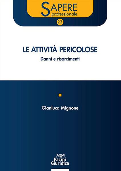 Le attività pericolose. Danni e risarcimenti - Gianluca Mignone - copertina