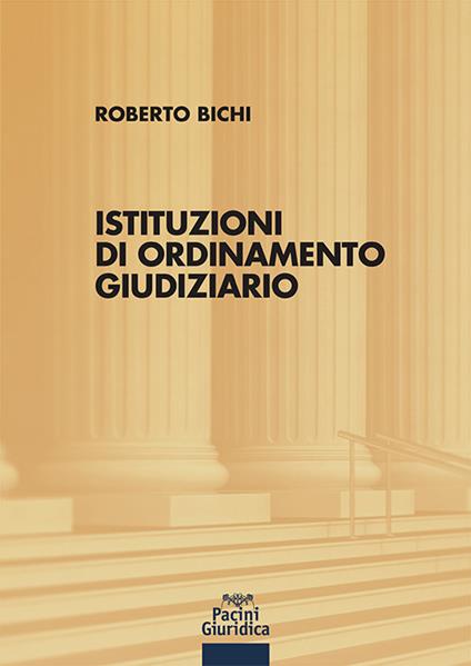 Istituzioni di ordinamento giudiziario - Roberto Bichi - copertina