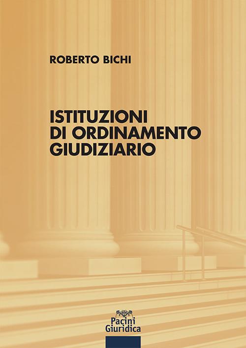 Istituzioni di ordinamento giudiziario - Roberto Bichi - copertina
