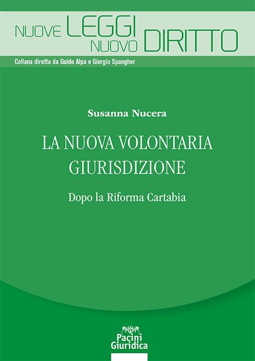 La nuova volontaria giurisdizione. Dopo la Riforma Cartabia - Susanna Nucera - copertina
