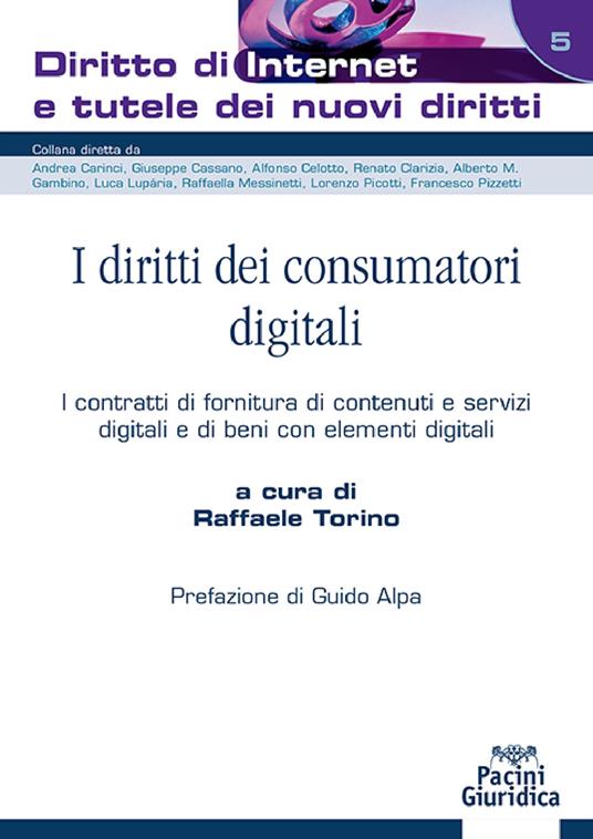 I diritti dei consumatori digitali. I contratti di fornitura di contenuti e servizi digitali e di beni con elementi digitali - Raffaele Torino - copertina