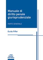 Manuale di diritto penale giurisprudenziale. Parte generale