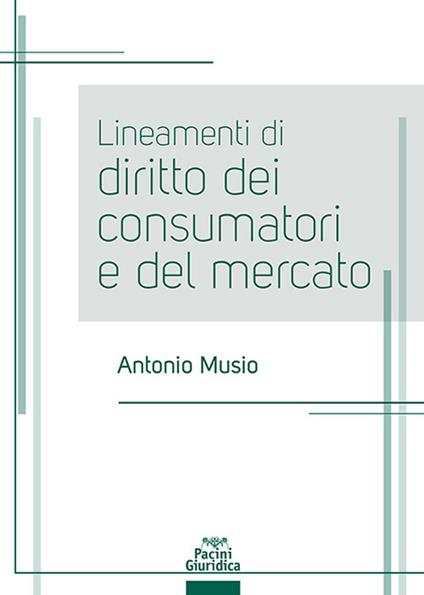 Lineamenti di diritto dei consumatori e del mercato - Antonio Musio - copertina