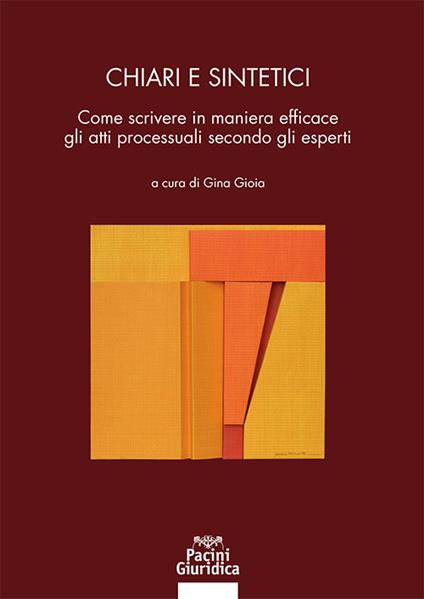 Chiari e sintetici. Come scrivere in maniera efficace gli atti processuali secondo gli esperti - copertina