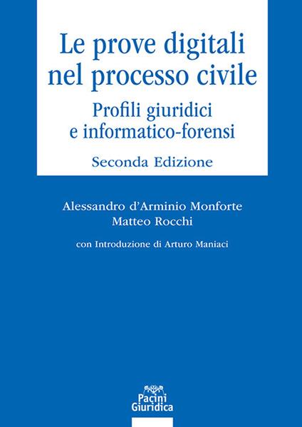 Le prove digitali nel processo civile. Profili giuridici e informatico-forensi - Alessandro D'Arminio Monforte,Matteo Rocchi - copertina