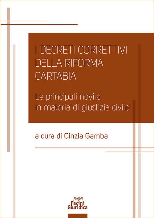 I decreti correttivi della Riforma Cartabia. Le principali novità in materia di giustizia civile - copertina