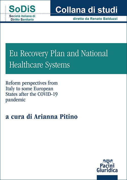 EU Recovery Plan and National Healthcare Systems. Reform perspectives from Italy to some European States after COVID-19 Pandemic - Arianna Pitino - copertina