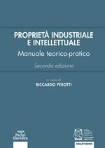 Proprietà industriale e intellettuale. Manuale teorico-pratico
