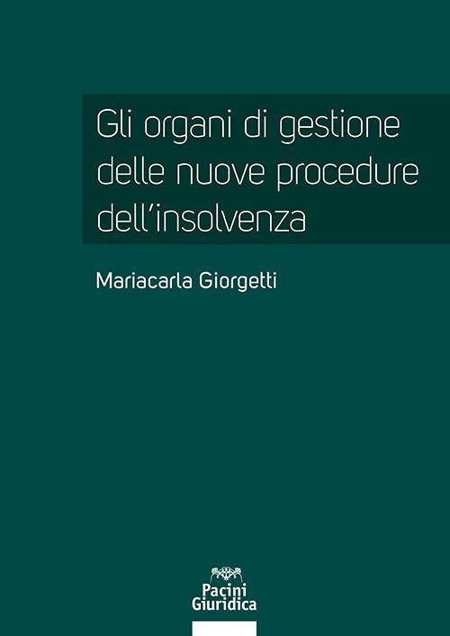 Gli organi di gestione delle nuove procedure dell’insolvenza - Mariacarla Giorgetti - copertina