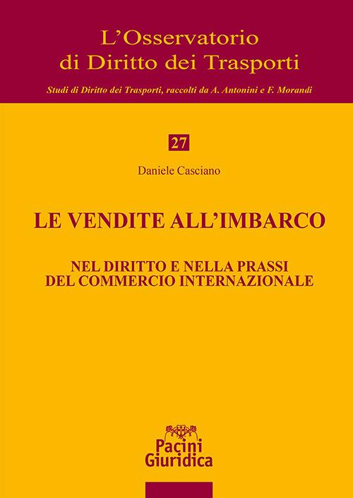 Le vendite all’imbarco. Nel diritto e nella prassi del commercio internazionale - Daniele Casciano - copertina