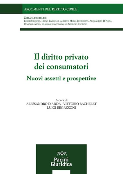 Il diritto privato dei consumatori. Nuovi assetti e prospettive - copertina