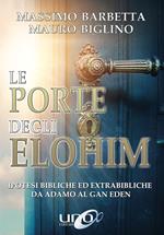 Le porte degli Elohim. Ipotesi bibliche ed extrabibliche da Adamo al Gan Eden