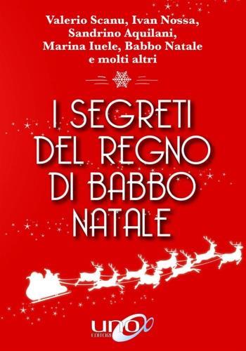 I segreti del regno di Babbo Natale - Valerio Scanu,Ivan Nossa,Sandrino Aquilani - copertina