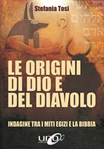 Le origini di Dio e del diavolo. Confronto tra i miti egizi e la Bibbia