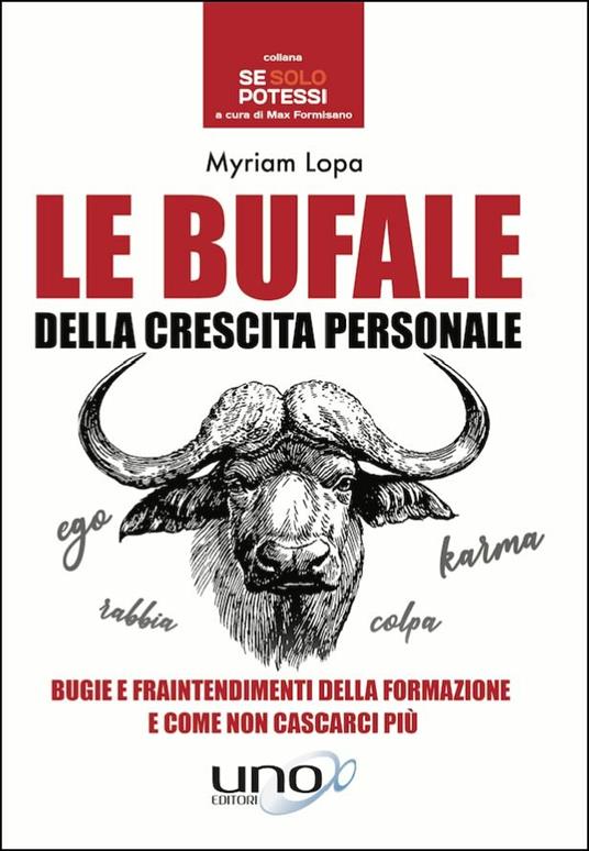 Le bufale della crescita personale. Bugie e fraintendimenti della formazione e come non cascarci più - Myriam Lopa - copertina