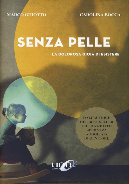 Senza pelle. La dolorosa gioia di esistere - Carolina Bocca,Marco Ghiotto - copertina