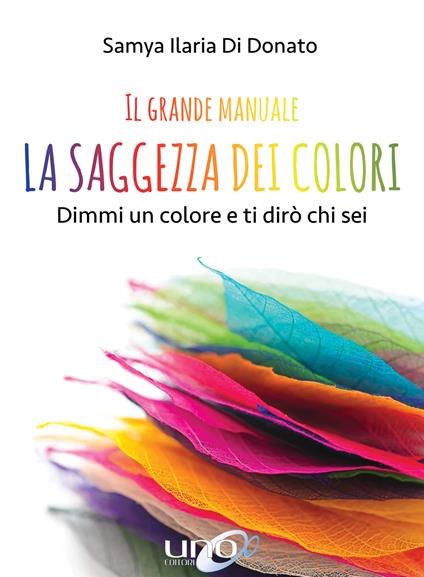 Il Grande Manuale – La Saggezza dei Colori - Samya Ilaria Di Donato - ebook