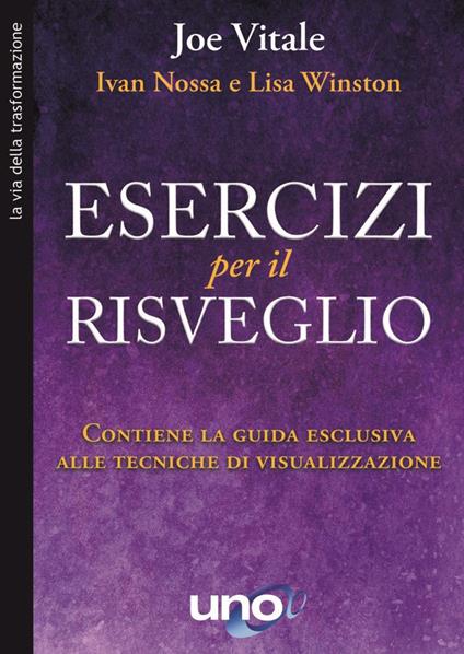 Esercizi per il risveglio. Contiene la guida esclusiva alle tecniche di visualizzazione - Joe Vitale,Ivan Nossa,Lisa Winston - copertina