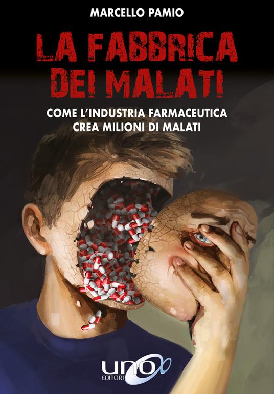La fabbrica dei malati. Come l'industria farmaceutica crea milioni di malati - Marcello Pamio - ebook