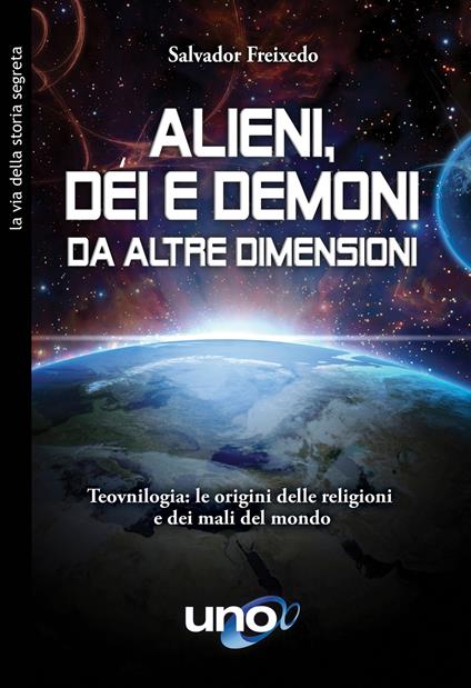 Alieni, dei e demoni da altre dimensioni. Teovnilogia: le origini delle religioni e dei mali del mondo - Salvador Freixedo - ebook