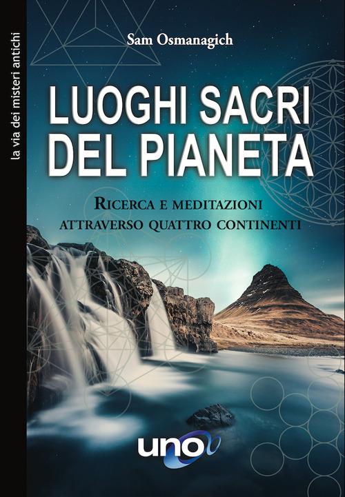 Luoghi sacri del pianeta. Ricerca e meditazioni attraverso quattro continenti - Sam Osmanagich,Cristina Redi - ebook