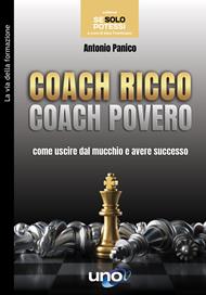 Coach ricco coach povero. Come uscire dal mucchio e avere successo