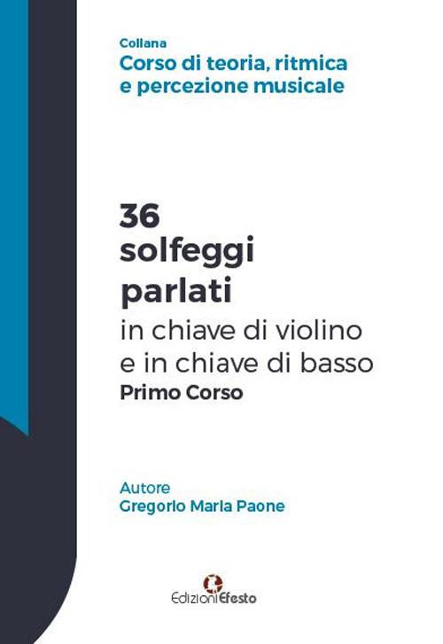 36 solfeggi parlati in chiave di violino e in chiave di basso primo corso - Gregorio Maria Paone - copertina