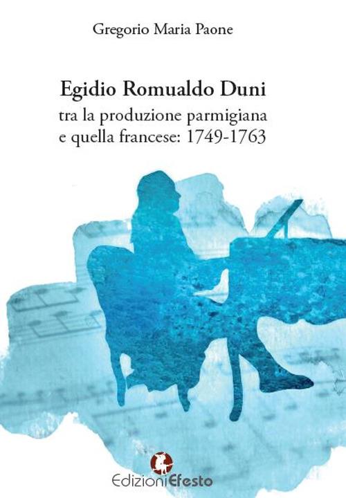 Egidio Romualdo Duni tra la produzione parmigiana e quella francese: 1749-1763 - Gregorio Maria Paone - copertina