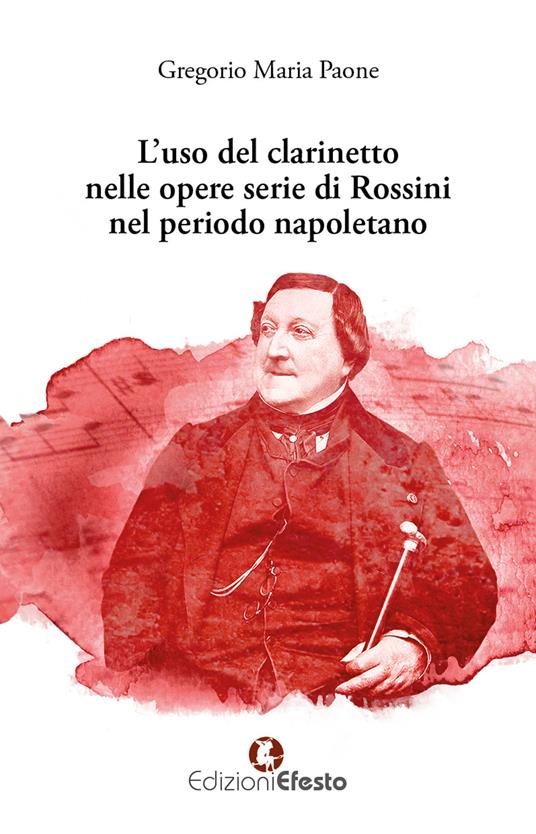 L'uso del clarinetto nelle opere serie di Rossini nel periodo napoletano - Gregorio Maria Paone - copertina