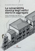 La vulnerabilità sismica degli edifici storici in aggregato. «Nuove metodologie negli approcci speditivi e di modellazione strutturale»