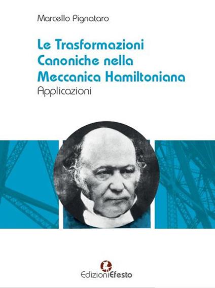 Le trasformazioni canoniche nella meccanica hamiltoniana. Applicazioni - Marcello Pignataro - copertina