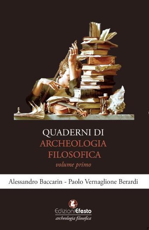 Quaderni di archeologia filosofica. Vol. 1 - Alessandro Baccarin,Paolo Vernaglione Berardi - copertina