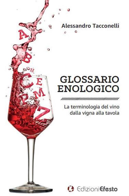 Glossario enologico. La terminologia del vino dalla vigna alla tavola - Alessandro Tacconelli - copertina