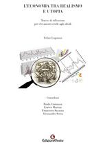 L' economia tra realismo e utopia. Tracce di riflessione per chi ancora crede agli ideali