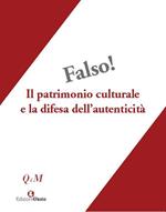 Falso! Il patrimonio culturale e la difesa dell’autenticità. Atti del Convegno interdisciplinare, Roma 25-27 ottobre 2018, Museo Nazionale Romano-Palazzo Altemps
