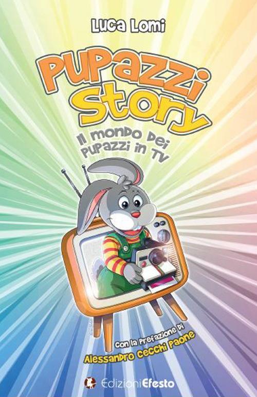 Pupazzi story. Il mondo dei pupazzi in TV - Luca Lomi - copertina