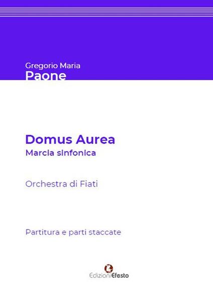 Domus aurea. Marcia sinfonica per orchestra di fiati. Partitura e parti staccate - Gregorio Maria Paone - copertina
