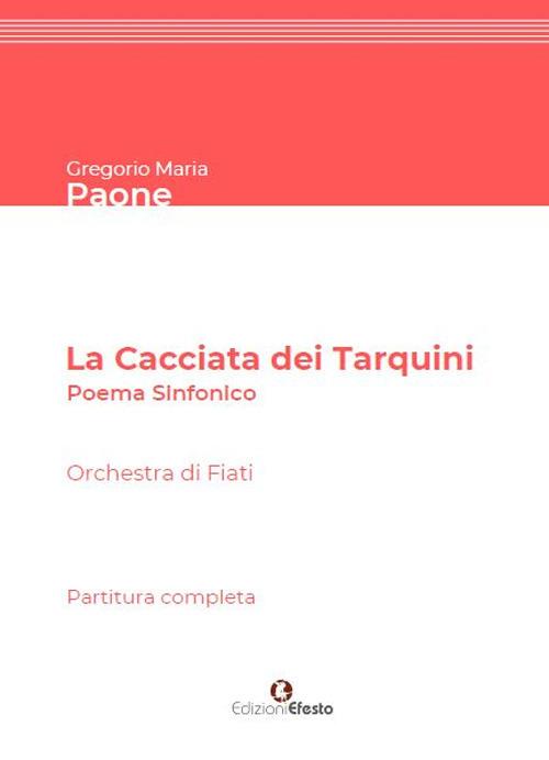 La Cacciata dei Tarquini. Poema sinfonico per orchestra di fiati. Partitura completa - Gregorio Maria Paone - copertina