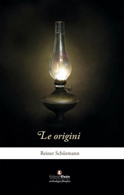 Le origini - Reiner Schürmann,Francesco Guercio,Ferruccio Scabbia - ebook