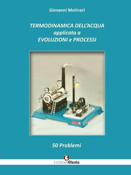 Termodinamica dell'acqua applicata a evoluzioni e processi. 50 problemi - Giovanni Molinari - copertina