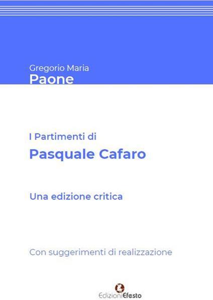 I partimenti di Pasquale Cafaro. Con suggerimenti di realizzazione.. Ediz. critica - Gregorio Maria Paone - copertina