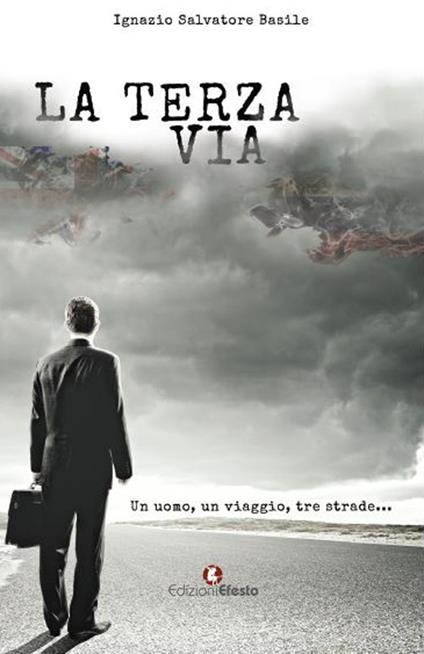 La terza via. Un uomo, un viaggio, tre strade - Ignazio Salvatore Basile - copertina