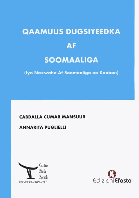 Qaamuus Dugsiyeedka Af Soomaaliga.(Iyo Naxwaha Af Soomaaliga oo Kooban). Ediz. bilingue - copertina