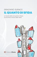 Il quanto di sfida. La nascita della old quantum theory Da Kirchhoff a Planck (1859-1900)