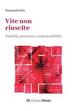 Vite non riuscite. Eredità, processo, responsabilità