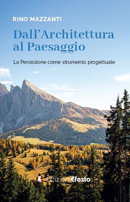 Dall'architettura al paesaggio. La percezione come strumento progettuale - Rino Mazzanti - copertina