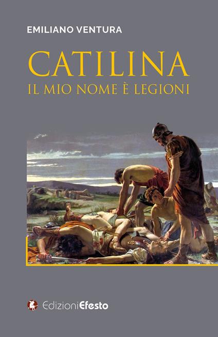 Catilina. Il mio nome è Legioni - Emiliano Ventura - copertina